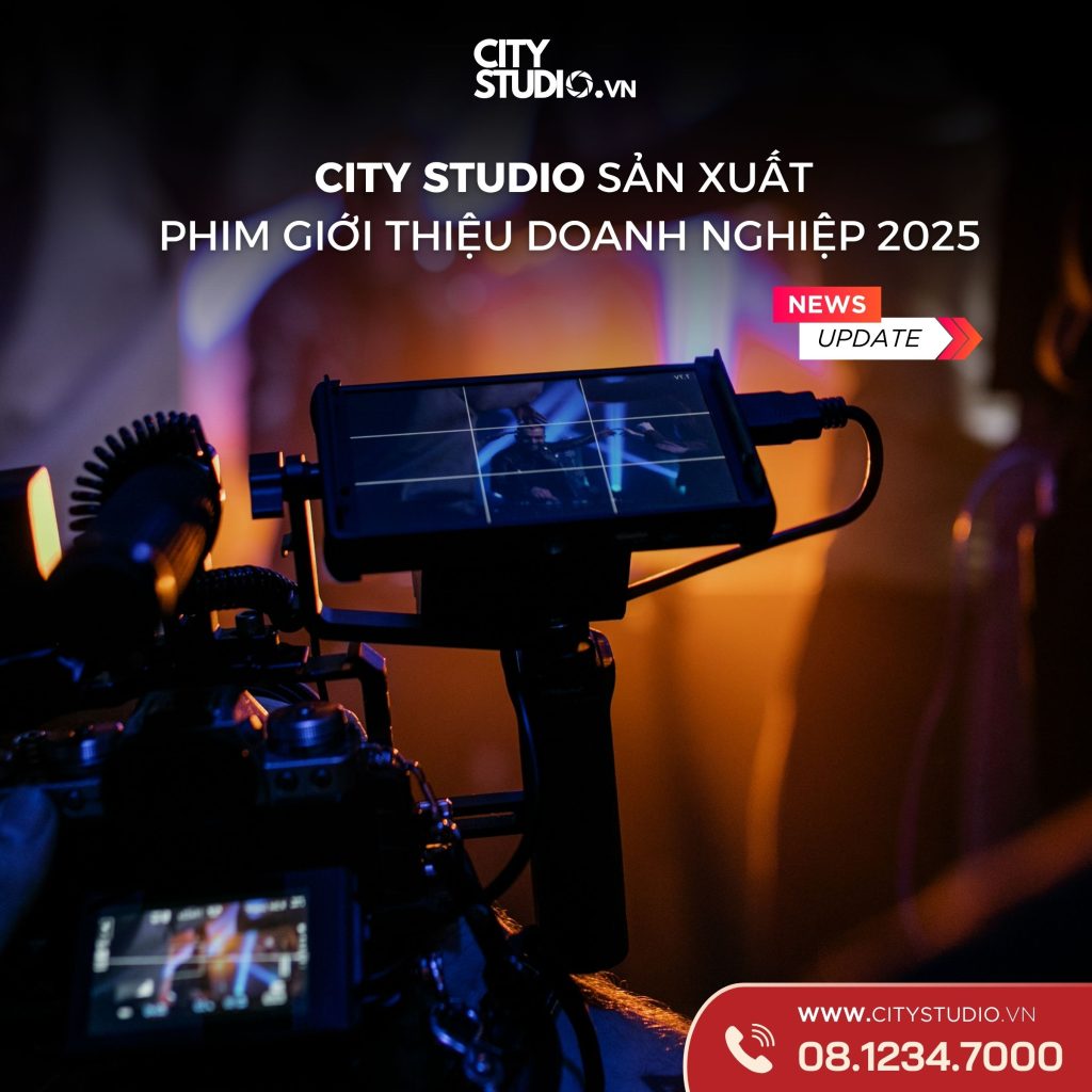 City studio - sản xuất phim giới thiệu doanh nghiệp năm 2025