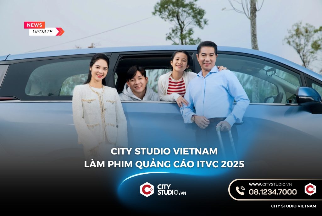 City Studio Vietnam làm phim quảng cáo iTVC 2025