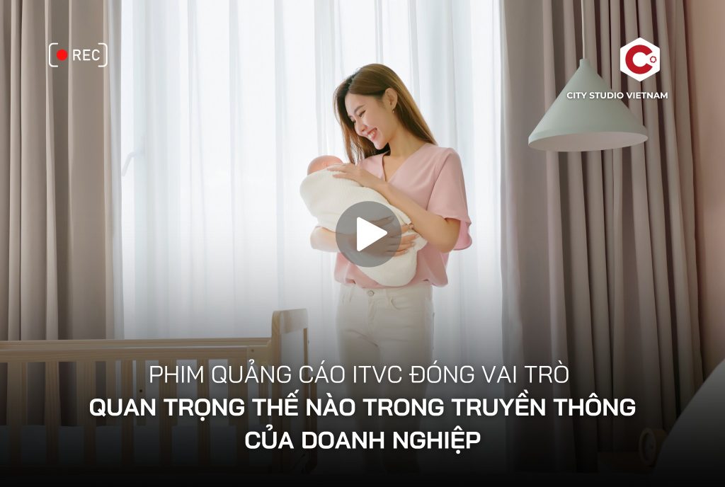 iTVC đóng vai trò quan trọng thế nào với doanh nghiệp