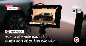 TVC là gì? Giúp bạn hiểu nhiều hơn về quảng cáo này