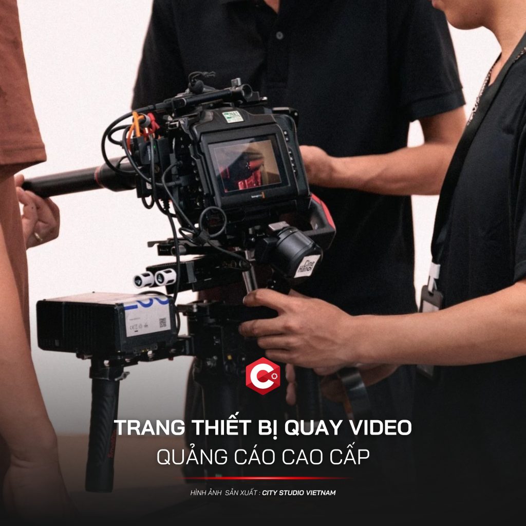 Trang thiết bị quay video quảng cáo cao cấp - City Studio Vietnam