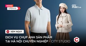 Dịch vụ chụp ảnh sản phẩm tại Hà Nội chuyên nghiệp - City Studio