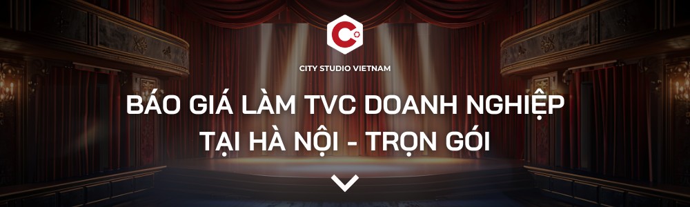 Báo giá làm TVC quảng cáo tại Hà Nội - Trọn gói - City Studio Vietnam