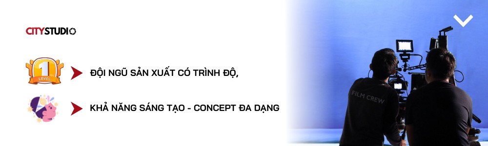 Đội ngũ sản xuất có trình độ và sáng tạo - City Studio Vietnam